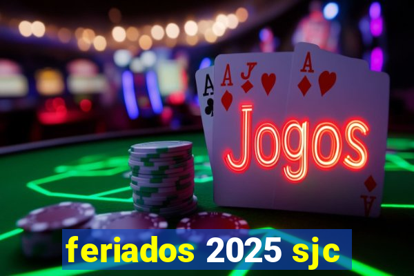 feriados 2025 sjc